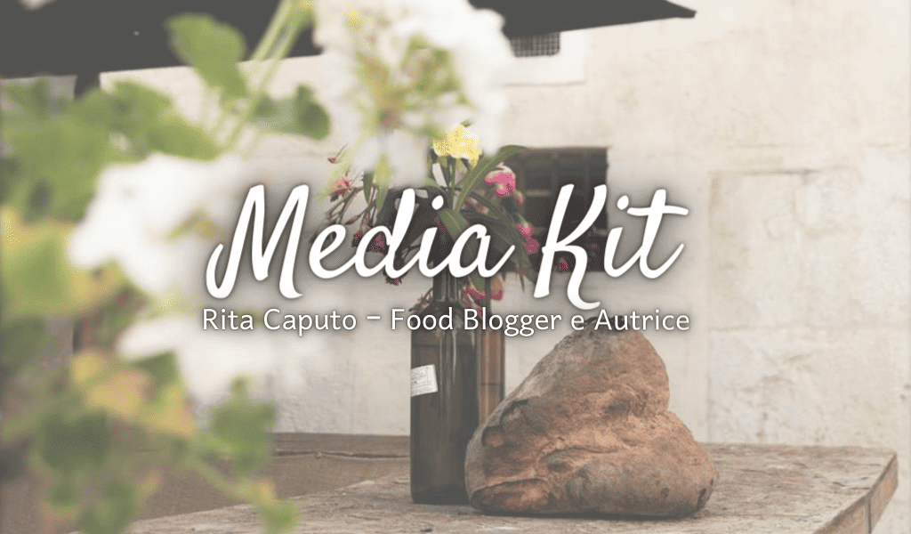 Media Kit di Rita Caputo Food Blogger e Autrice de La Cucina Pugliese